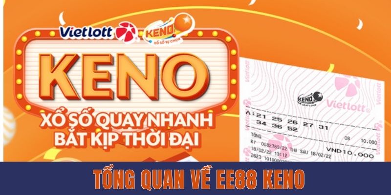 Tổng quan về EE88 Keno