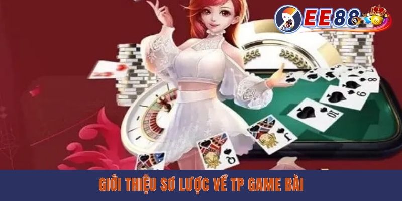 Giới thiệu sơ lược về TP game bài