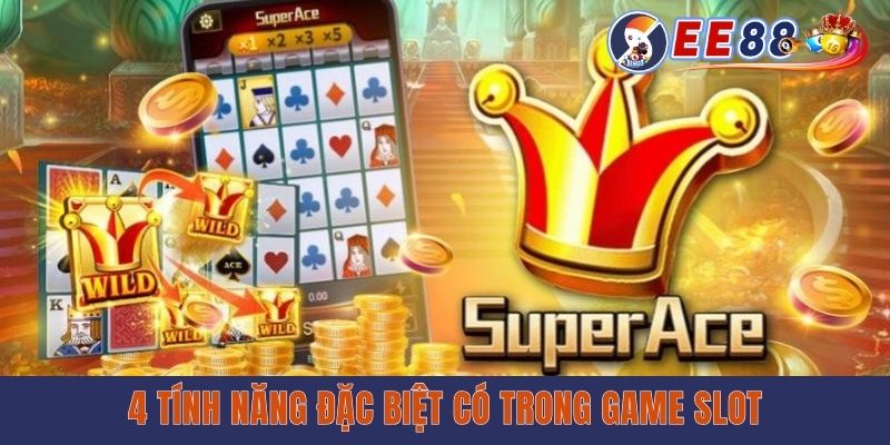 4 tính năng đặc biệt có trong game slot