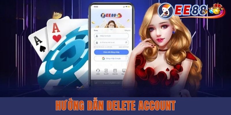 Hướng dẫn delete account